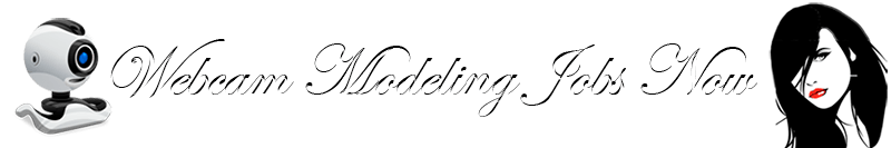 Webcam Modeling Jobs