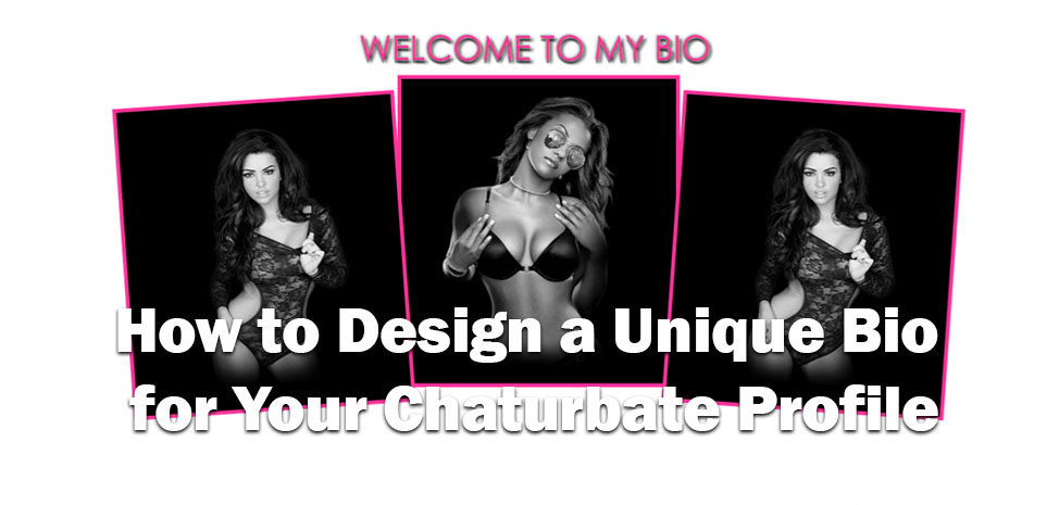 How to design custom Chaturbate Bio