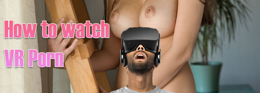 how to watch vr-porn