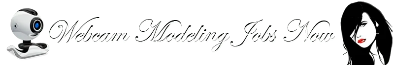 Webcam Modeling Jobs Now